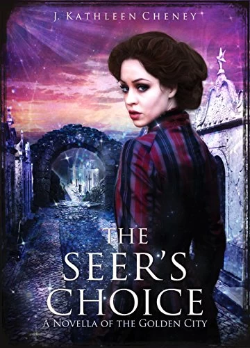 The Seer's Choice (The Golden City) by J. Kathleen Cheney