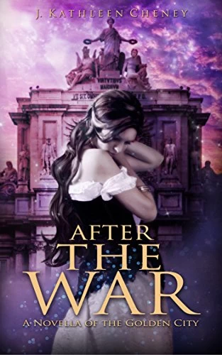 After the War (The Golden City) by J. Kathleen Cheney