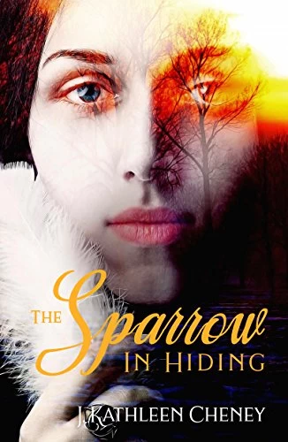 The Sparrow in Hiding by J. Kathleen Cheney