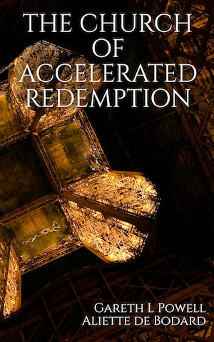 The Church of Accelerated Redemption by Aliette de Bodard, Gareth L. Powell