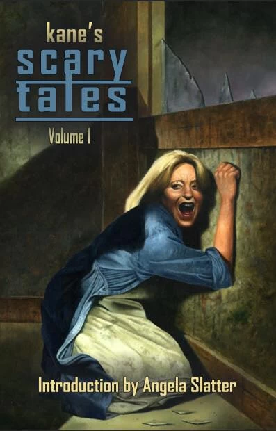 Kane's Scary Tales: Volume I by Paul Kane