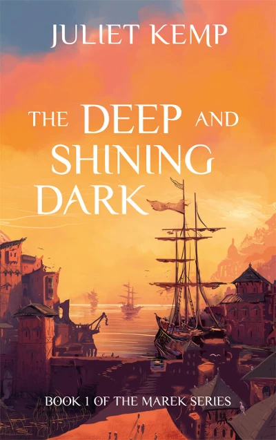The Deep and Shining Dark (Marek #1) by Juliet Kemp