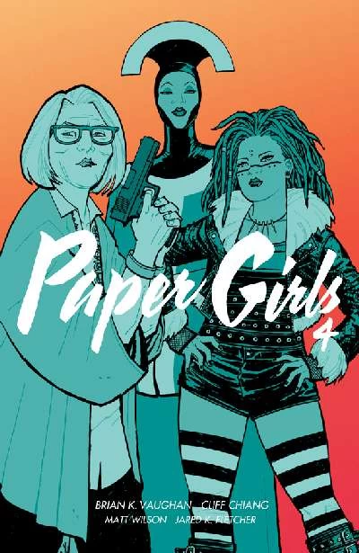 Paper Girls, Volume 4 (Paper Girls #4) by Brian K. Vaughan, Cliff Chiang, Matt Wilson, Jared K. Fletcher