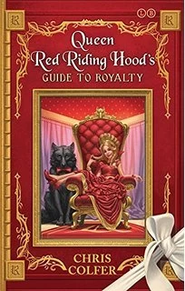 Adventures from the Land of Stories: Queen Red Riding Hood’s Guide To Royalty (The Land of Stories Companion) by Chris Colfer