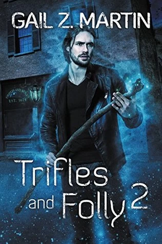 Trifles and Folly 2 (Deadly Curiosities) by Gail Z. Martin