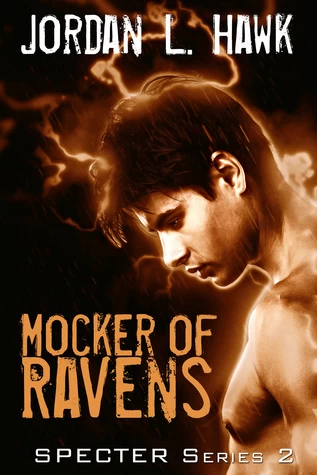 Mocker of Ravens (Spectr 2 #1) by Jordan L. Hawk