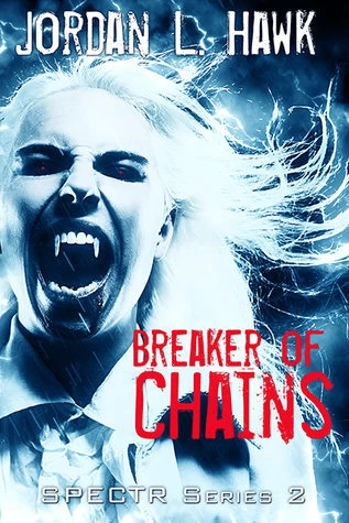 Breaker of Chains (Spectr 2 #4) by Jordan L. Hawk