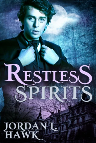 Restless Spirits (Spirits #1) by Jordan L. Hawk