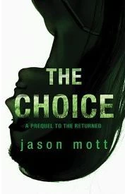 The Choice (The Returned) by Jason Mott