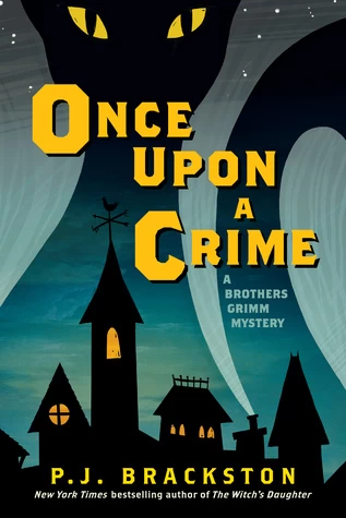Once Upon a Crime (Brothers Grimm Mystery #2) by P. J. Brackston