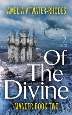 Of the Divine (Mancer #2) by Amelia Atwater-Rhodes