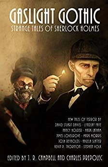 Gaslight Gothic: Strange Tales of Sherlock Holmes: Strange Tales of Sherlock Holmes (Gaslight Tales of Sherlock Holmes #4) by J. R. Campbell, Charles Prepolec