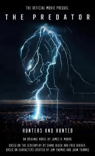 The Predator: Hunters and Hunted: The Official Movie Prequel (Predator) by James A. Moore