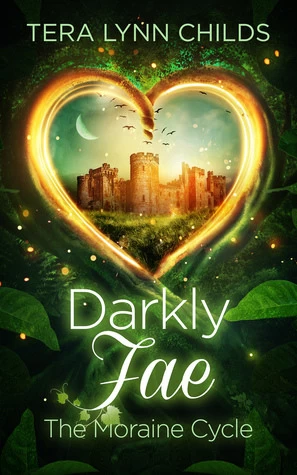 Darkly Fae: The Moraine Cycle by Tera Lynn Childs