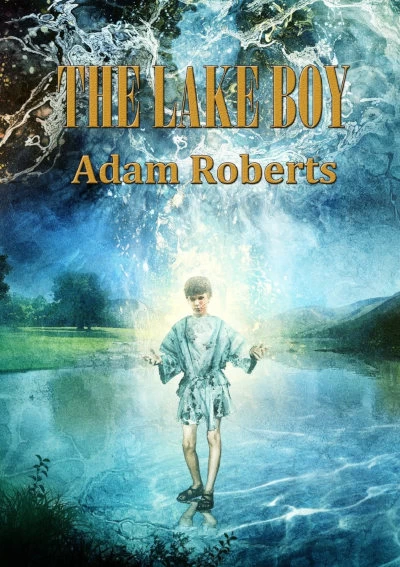The Lake Boy by Adam Roberts