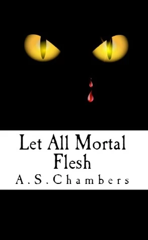 Let All Mortal Flesh by A. S. Chambers