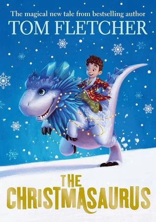 The Christmasaurus (The Christmasaurus #1) by Tom Fletcher