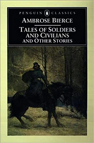 Tales of Soldiers and Civilians and other Stories by Ambrose Bierce