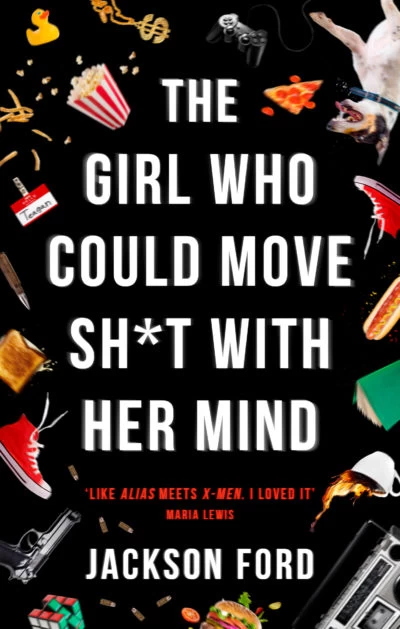 The Girl Who Could Move Sh*t with Her Mind (The Frost Files #1) by Jackson Ford