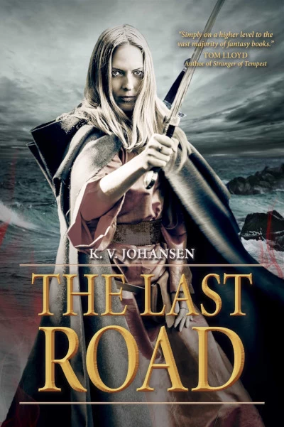 The Last Road (Gods of the Caravan Road) by K. V. Johansen
