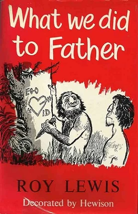 What We Did to Father by Roy Lewis