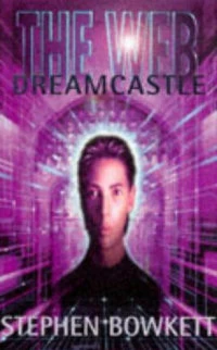 Dreamcastle (The Web #2) by Stephen Bowkett