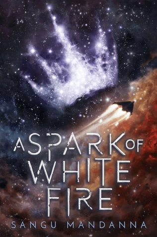 A Spark of White Fire (The Celestial Trilogy #1) by Sangu Mandanna