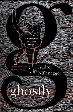 Ghostly: A Collection of Ghost Stories by Audrey Niffenegger