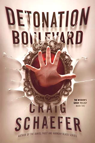 Detonation Boulevard (The Wisdom's Grave Trilogy #2) by Craig Schaefer