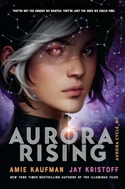 Aurora Rising (The Aurora Cycle #1) by Jay Kristoff, Amie Kaufman