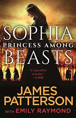 Sophia, Princess Among Beasts by James Patterson, Emily Raymond