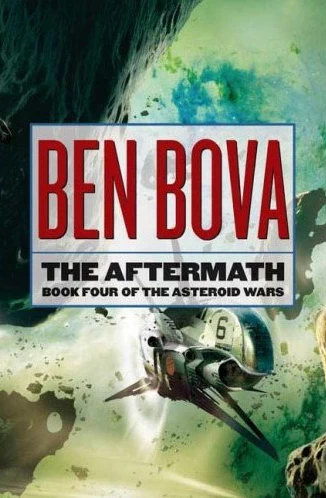 The Aftermath (The Asteroid Wars #4) by Ben Bova