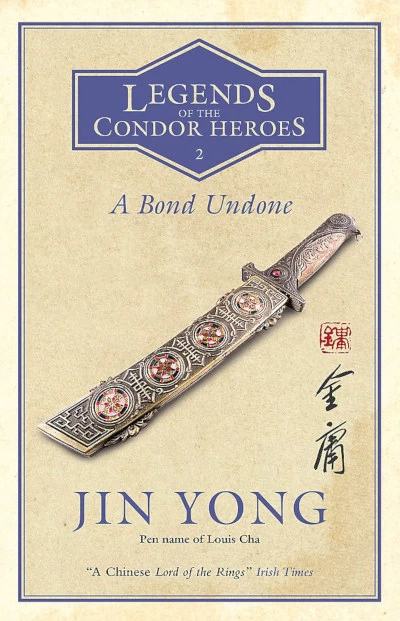 A Bond Undone (Legends of the Condor Heroes #2) by Jin Yong