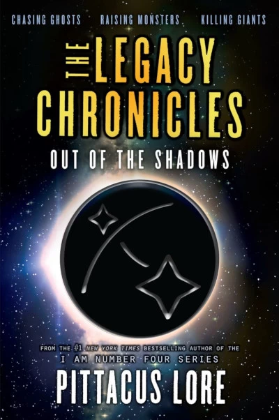 The Legacy Chronicles: Out of the Shadows (Lorien Legacies) by Pittacus Lore