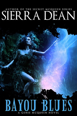 Bayou Blues (Genie McQueen #1) by Sierra Dean