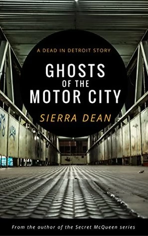 Ghosts of the Motor City (Dead in Detroit #0.5) by Sierra Dean