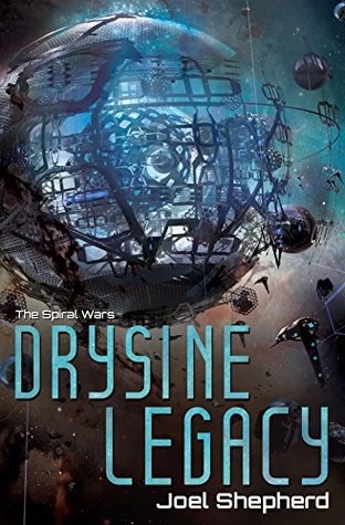 Drysine Legacy (The Spiral Wars #2) by Joel Shepherd