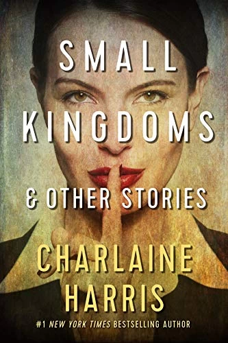 Small Kingdoms and Other Stories by Charlaine Harris