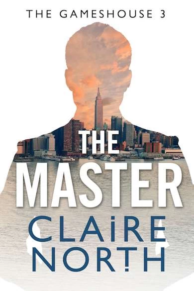 The Master (The Gameshouse #3) by Claire North