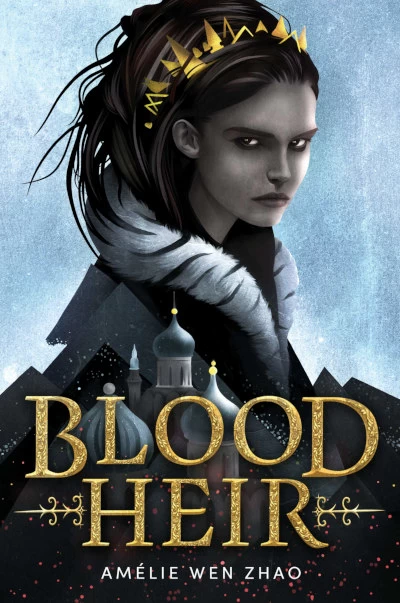 Blood Heir (Blood Heir Trilogy #1) by Amélie Wen Zhao