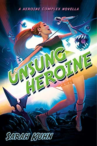 Unsung Heroine (Heroine Complex) by Sarah Kuhn