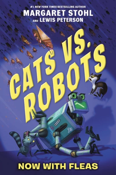 Now with Fleas (Cats vs. Robots #2) by Margaret Stohl, Lewis Peterson