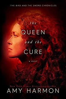 The Queen and the Cure (The Bird and the Sword Chronicles #2) by Amy Harmon