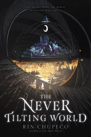 The Never Tilting World (The Never Tilting World #1) by Rin Chupeco