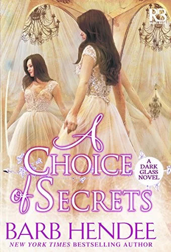 A Choice of Secrets (A Dark Glass #4) by Barb Hendee