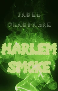 Harlem Smoke by James Champagne