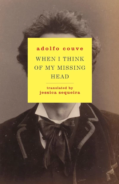 When I Think of My Missing Head by Adolfo Couve