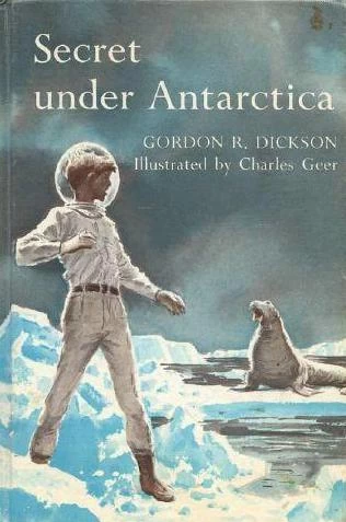 Secret Under Antarctica (Under the Sea #2) by Gordon R. Dickson