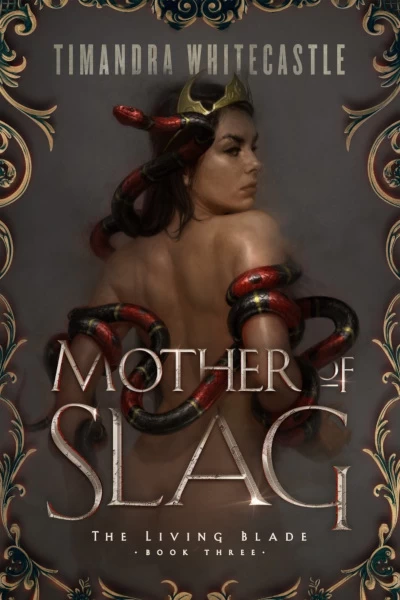 Mother of Slag (The Living Blade #3) by Timandra Whitecastle