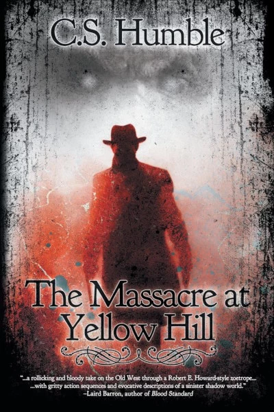 The Massacre at Yellow Hill by C. S. Humble